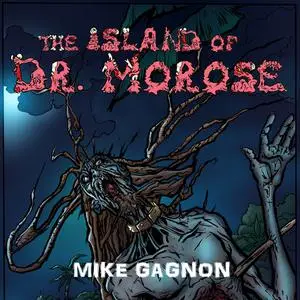 «The Island of Dr. Morose» by Mike Gagnon