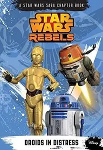 Star Wars Rebels: Droids in Distress (Disney Chapter Book Book 2)