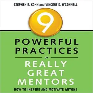9 Powerful Practices of Really Great Mentors: How to Inspire and Motivate Anyone [Audiobook]