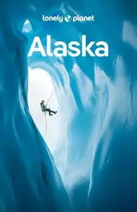 Lonely Planet Alaska, 13th Edition