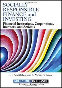 Socially Responsible Finance and Investing: Financial Institutions, Corporations, Investors, and Activists