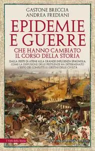 Gastone Breccia, Andrea Frediani - Epidemie e guerre che hanno cambiato il corso della storia