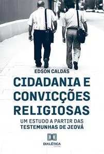 «Cidadania e Convicções Religiosas» by Edson da Silva Caldas