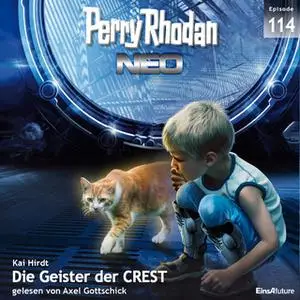 «Perry Rhodan Neo - Episode 114: Die Geister der CREST» by Kai Hirdt