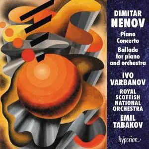 Ivo Varbanov, Royal Scottish National Orchestra & Emil Tabakov - Nenov: Piano Concerto & Ballade No. 2 (2017)
