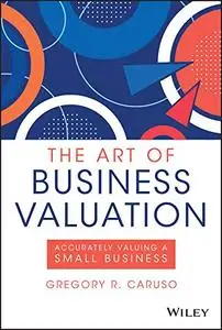The Art of Business Valuation: Accurately Valuing a Small Business