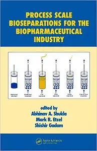 Process Scale Bioseparations for the Biopharmaceutical Industry