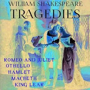 «William Shakespeare: Tragedies: Othello; Romeo And Juliet; Hamlet; Macbeth; King Lear» by William Shakespeare