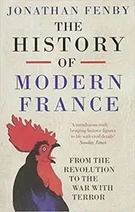 The History of Modern France From The Revolution to the War on Terror