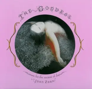 John Zorn - The Goddess. Music For The Ancient Of Days (2010)