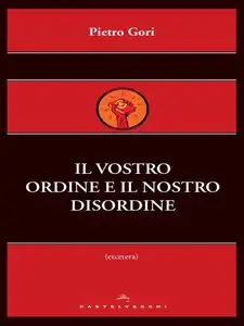 Pietro Gori - Il vostro ordine e il nostro disordine