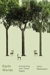 Earth Words: Conversing with Three Sages (Volume 64)