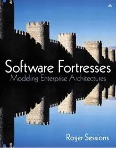 Software Fortresses: Modeling Enterprise Architectures by  Roger Sessions
