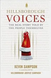 Hillsborough Voices: The Real Story Told by the People Themselves