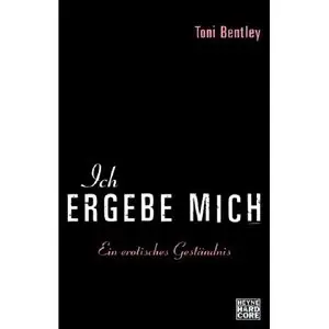 Ich ergebe mich: Ein erotisches Geständnis