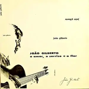 João Gilberto - O Amor, O Sorriso E A Flor (1960/2018) [Official Digital Download]
