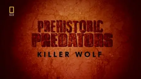 National Geographic - Prehistoric Predators : Wolf (2007)