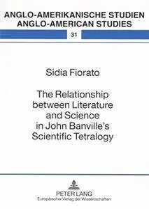 The Relationship between Literature and Science in John Banville’s Scientific Tetralogy