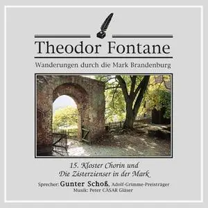 «Wanderungen durch die Mark Brandenburg - Nr. 15: Kloster Chorin und die Zisterzienser in der Mark» by Theodor Fontane