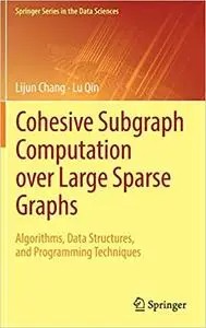 Cohesive Subgraph Computation over Large Sparse Graphs: Algorithms, Data Structures, and Programming Techniques