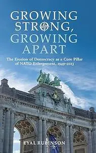 Growing Strong, Growing Apart: The Erosion of Democracy as a Core Pillar of NATO Enlargement, 1949–2023
