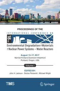 Proceedings of the 18th International Conference on Environmental Degradation of Materials in Nuclear Power Systems