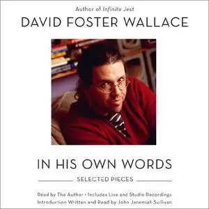 David Foster Wallace: In His Own Words [Audiobook