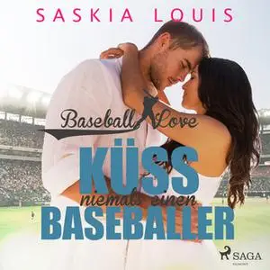 «Baseball Love 2: Küss niemals einen Baseballer» by Saskia Louis