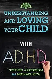 Understanding and Loving Your Child with ADHD