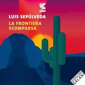 «La frontiera scomparsa» by Luis Sepùlveda