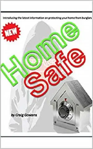 Home Safe: How to protect your home from burglary (Safe & Secure Book 1)