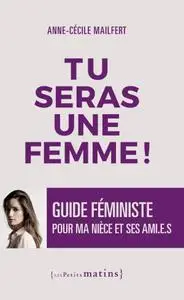 Anne-Cécile Mailfert, "Tu seras une femme ! Guide féministe pour ma nièce et ses ami.e.s"