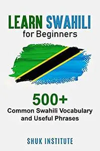 Learn Swahili for Beginners: 500+ Common Swahili Vocabulary and Useful Phrases