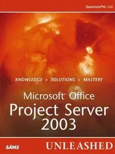 Microsoft Office Project Server 2003 Unleashed by  QuantumPM