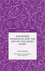 Katherine Mansfield and the Art of the Short Story