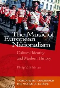 The Music of European Nationalism: Cultural Identity and Modern History  By Philip V. Bohlman