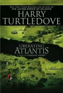 Harry Turtledove - Liberating Atlantis [Repost]