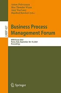 Business Process Management Forum: BPM Forum 2021, Rome, Italy, September 06–10, 2021, Proceedings