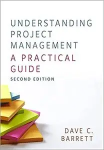 Understanding Project Management, Second Edition A Practical Guide