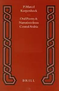 Oral Poetry and Narratives from Central Arabia, Volume 3 Bedouin Poets of the Dawasir Tribe: Between Nomadism and Settlement in