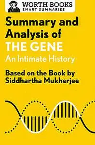 «Summary and Analysis of The Gene: An Intimate History» by Worth Books