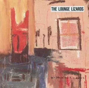 The Lounge Lizards - No Pain For Cakes (1987) {Island-Antilles 314-510 090-2}