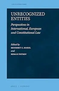 Unrecognized Entities: Perspectives in International, European and Constitutional Law