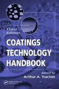 Arthur A. Tracton "Coatings Technology Handbook, Third Edition"