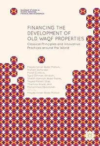 Financing the Development of Old Waqf Properties: Classical Principles and Innovative Practices around the World (Repost)
