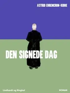 «Den signede dag» by Astrid Ehrencron-Kidde