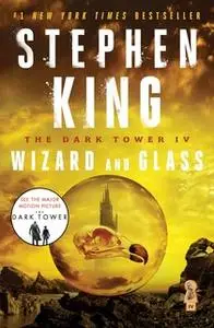 «The Dark Tower IV: Wizard and Glass» by Stephen King