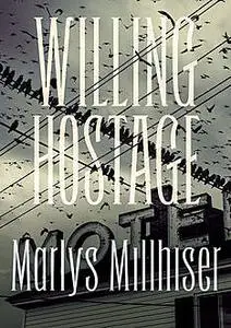«Willing Hostage» by Marlys Millhiser