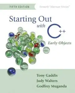 Starting Out with C++: Early Objects (Formerly Alternate Edition) (5th Edition)