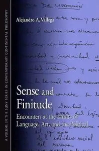 Sense and Finitude: Encounters at the Limits of Language, Art, and the Political